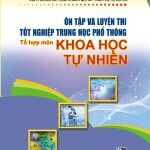 Tài liệu Ôn tập và luyện thi tốt nghiệp THPT tổ hợp môn Khoa học Tự nhiên