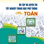 Tài liệu Ôn tập và luyện thi tốt nghiệp THPT môn Toán